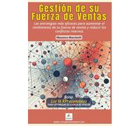 Gestión de su fuerza de ventas: Las estrategias más eficaces para aumentar el rendimiento de su personal de ventas y cómo reducir los conflictos
