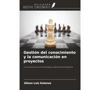 Gestión del conocimiento y la comunicación en proyectos: La comunicación como estrategia y diferencial competitivo