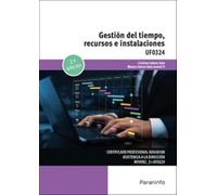 Gestión del tiempo, recursos e instalaciones: UF0324
