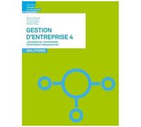 Gestion D'entreprise - Volume 4, Les Bases De L'entreprise, Stratégie Et Organisation - Solutions