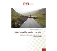 Gestion d'entretien routier Methode S.I.G (systeme d'Information Geographique) - Solofomanana Rakotojaona - Universitaires Europeennes - broché - Guide