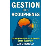 GESTION DES ACOUPHÈNES: TECHNIQUES POUR LES SOULAGER ET LES RECOUVRIR