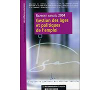 Gestion des âges et politique de l'emploi Edition 2004 Rapport de l'IGAS - Collectif - Documentation Francaise - broché - Etude
