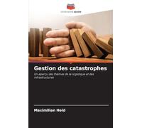 Gestion des catastrophes: Un aperçu des thèmes de la logistique et des infrastructures
