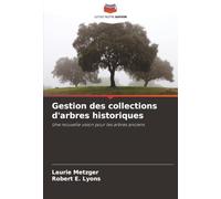 Gestion des collections d'arbres historiques: Une nouvelle vision pour les arbres anciens