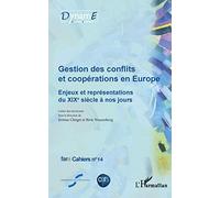 Gestion des conflits et coopérations en Europe: Enjeux et représentations du XIXe siècle à nos jours fare Cahiers n°14