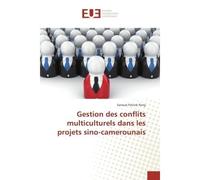 Gestion des conflits multiculturels dans les projets sino-camerounais - Samuel Pang - Universitaires Europeennes - broché - Guide
