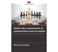 Gestion des connaissances et communication dans les projets: La communication comme stratégie et avantage concurrentiel