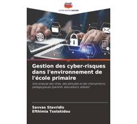 Gestion des cyber-risques dans l'environnement de l'école primaire: Une analyse des rôles, des attitudes et des interventions pédagogiques (parents, éducateurs, élèves)