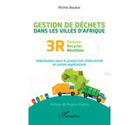 Gestion des déchets dans les villes d'Afrique Réduire recycler réutiliser 3R. Valorisation pour la production d'électricité et autres applications - Michel Boukar - L'harmattan - broché - Etude