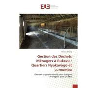 Gestion des Déchets Ménagers à Bukavu : Quartiers Nyakavogo et Lumumba Gestion originale des déchets d'origine ménagère dans un PED - Misuka Mitima - Universitaires Europeennes - broché - Livre