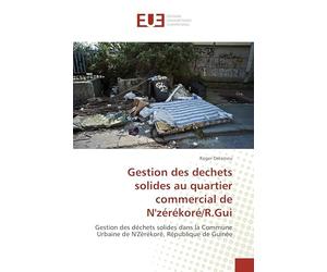 Gestion des dechets solides au quartier commercial de N'zérékoré/R.Gui: Gestion des déchets solides dans la Commune Urbaine de N'Zérékoré, République de Guinée