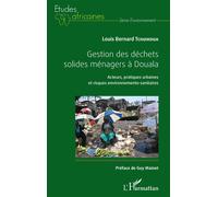 Gestion des déchets solides ménagers à Douala Acteurs, pratiques urbaines et risques environnemento-sanitaires - Louis Bernard Tchuikoua - L'harmattan - broché - Etude
