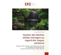 Gestion des déchets solides ménagers au regard des risques sanitaires: Pratiques des ménages, perception des risques et stratégies d'amélioration de l’assainissementen milieu urbain africain