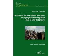 Gestion Des Déchets Solides Ménagers Et Ségrégation Socio-Spatiale Dans La Ville De Conakry
