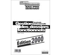 Gestion Des Dossiers Fonctionnels Terminale Professionnelle. Edition 2000
