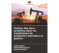 Gestion des eaux produites dans les installations de production pétrolière et gazière