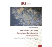 Gestion Des Eaux Usees Domestiques Dans Les Villes Sub-sahariennes Espace Temoin De La Ville D'abomey-calavi Au Benin - Dossou Akpinfa - Universitaires Europeennes - broché - Livre