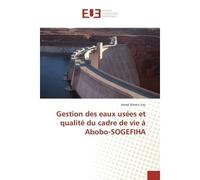 Gestion des eaux usees et qualite du cadre de vie A Abobo-SOGeFIHA - Armel Yao - Universitaires Europeennes - broché - Etude