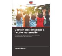 Gestion des émotions à l'école maternelle: Profil des compétences émotionnelles des professionnels de l'éducation