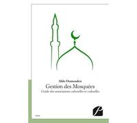 Gestion des Mosquées Guide des associations culturelles et cultuelles - Aldo Oumouden - Du Pantheon Eds - broché - Essai