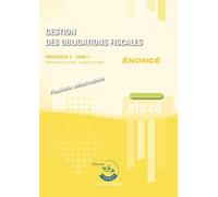 Gestion des obligations fiscales Tome 1 - Enoncé: Processus 3 du BTS CG. Cas pratiques