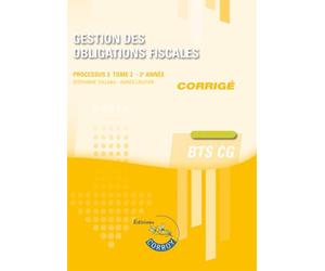 Gestion des obligations fiscales - Tome 2 - Corrigé: Processus 3 - 2e année du BTS CG. Cas pratiques