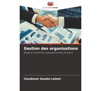 Gestion des organisations: Études et recherches organisationnelles 2e édition