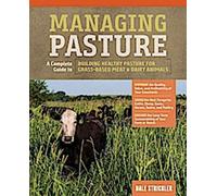Gestion des pâturages : Un guide complet pour construire des pâturages sains pour les animaux de boucherie et de laiterie à base d'herbe