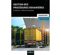 Gestion des procédures douanières: La douane : théorie et pratique