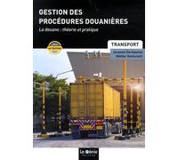 Gestion des procédures douanières: La douane : théorie et pratique