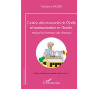 Gestion des ressources de l'école et communication en Guinée Manuel de formation des directeurs - Djénabou Baldé - L'harmattan - broché - Manuel