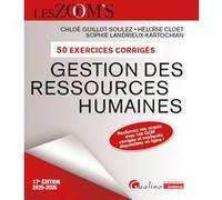 Gestion des ressources humaines - 50 Exercices corrigés Chloé Guillot-Soulez (Auteur), Héloïse Cloet (Auteur), Sophie Landrieux-Kartochian (Auteur)