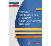 Gestion des ressources humaines dans la Fonction publique Pour accompagner les agents dans leur parcours professionnel et leur mission de service public - Pour acquérir les bonnes pratiques managérial