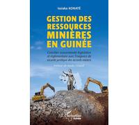 Gestion des ressources minières en Guinée: Concilier souveraineté législative et règlementaire avec l’exigence de sécurité juridique des accords miniers