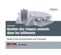 Gestion des risques amiante dans les bâtiments: Exploitation et cession, interventions ponctuelles, travaux de désamiantage