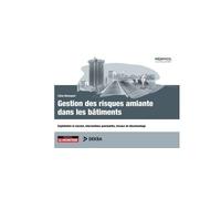 Gestion des risques amiante dans les bâtiments Exploitation et cession, interventions ponctuelles, travaux de désamiantage - Lilian Bousquet - Le Moniteur - broché - Etude