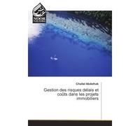Gestion des risques delàis et coUts dans les projets immobiliers - Challal Abdelhak - Noor Publishing - broché - Etude