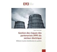 Gestion des risques des partenariats (PPP) du secteur électrique Réflexion et pistes d'amélioration du système - Roger Yomba Ngué - Universitaires Europeennes - broché - Etude