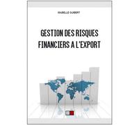 Gestion des risques financiers à l'export 10 ans apres la crise de 2008 - Isabelle Guibert - VA Press - broché - Etude