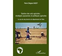 Gestion Des Sols Agricoles : Stratégies Paysannes Et Politiques Agricoles - Le Cas Des Cinq Terroits Du Département Du Thiès