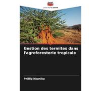 Gestion des termites dans l'agroforesterie tropicale