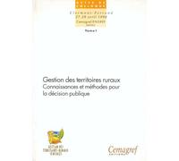 Gestion Des Territoires Ruraux Connaissance Et Methodes Pour La Decision Publique : (Actes Du) Colloque , Clermont - Ferrand , 27-28 Avril 1998 , Tome 1
