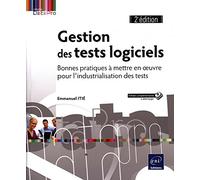 Gestion des tests logiciels - Bonnes pratiques à mettre en oeuvre pour l'industrialisation des tests (2e édition)