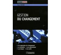 Gestion du changement Les approches du changement. Sa conduite. Ses mécanismes. Ses étapes. Les outils. - Pierre Pastor - Liaisons - broché - Etude