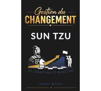 Gestion du Changement: Sun Tzu et l’Adaptabilité Proactive