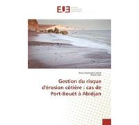 Gestion du risque d'erosion cOtiere : cas de Port-Bouët A Abidjan - Boua Comoe - Universitaires Europeennes - broché - Etude