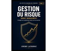 Gestion du risque (Money Management): Protéger son capital pour durer sur les marchés