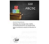 Gestion du temps des chefs d'etablissements et leadership Dans le contexte de la qualité de l'éducation en RDC - Bendela - P.academiques Francophones - broché - Scolaire / Universitaire