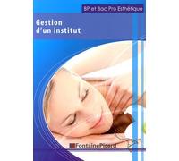 Gestion d'un institut Bac Pro Esthétique de Degez, Françoise (2014) Broché